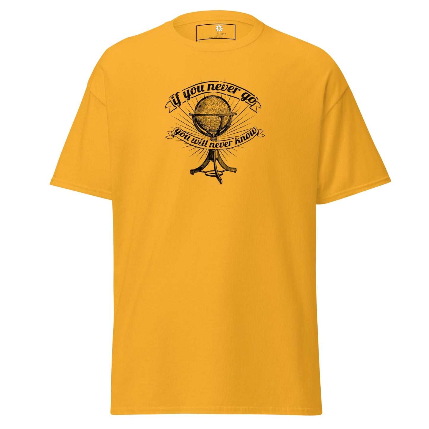 Unisex classic t-shirt - MISC IF YOU NEVER GO NEVER KNOW - REGULAR - Gold / S
